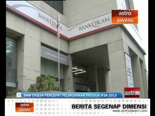 BNM digesa percepat pelaksanaan produk IFSA 2013