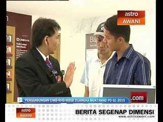 Penggabungan CIMB-RHB-MBSB dijangka dimuktamad PD Q1 2015