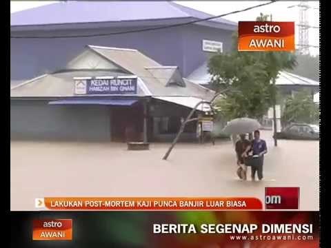 Lakukan post-mortem kaji punca banjir luar biasa