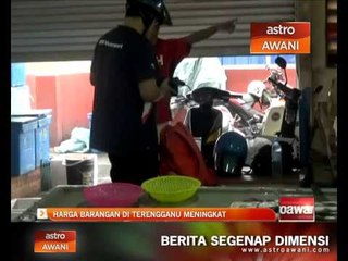 Harga barangan di Terengganu meningkat