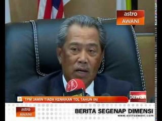 TPM jamin tiada kenaikan tol tahun ini