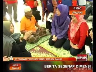 85 pegawai psikologi bantu mangsa banjir