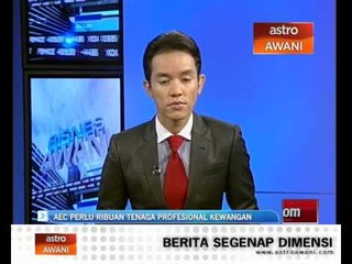 AEC perlu ribuan tenaga profesional kewangan