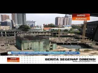 Download Video: Ivory Prop tamatkan perjanjian projek Plaza Rakyat