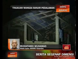 Tinjauan mangsa banjir di kawasan pedalaman Kelantan