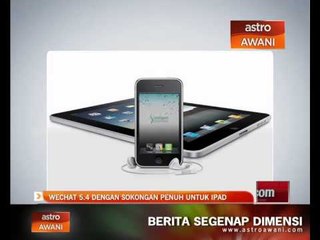 We Chat 5.4 dengan sokongan penuh untuk iPad