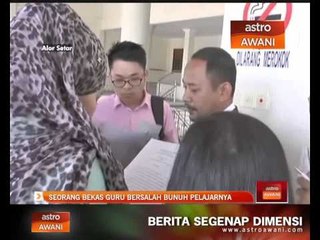Seorang bekas guru bersalah bunuh pelajarnya