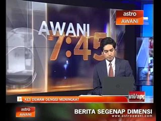 Download Video: Kes demam denggi meningkat 23,630