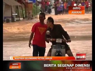 Waspada gelombang ketiga banjir