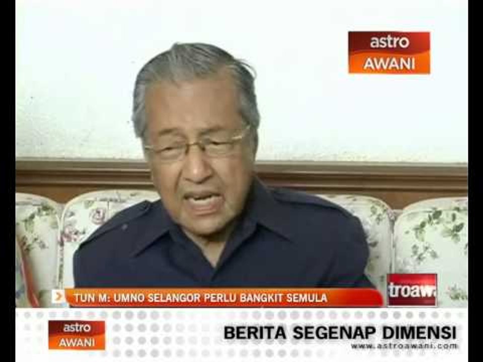 Tun M: UMNO Selangor perlu bangkit semula
