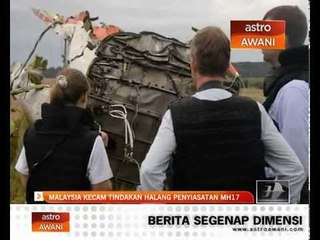 Malaysia kecam tindakan halang penyiasatan MH17