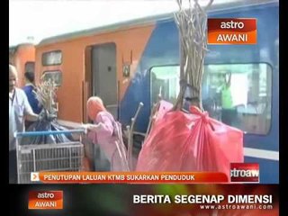 下载视频: Penutupan laluan KTMB sukarkan penduduk