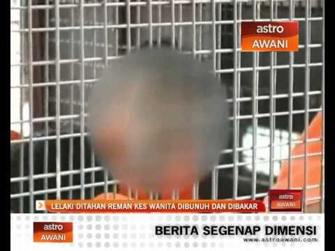 Lelaki ditahan reman kes wanita dibunuh dan dibakar