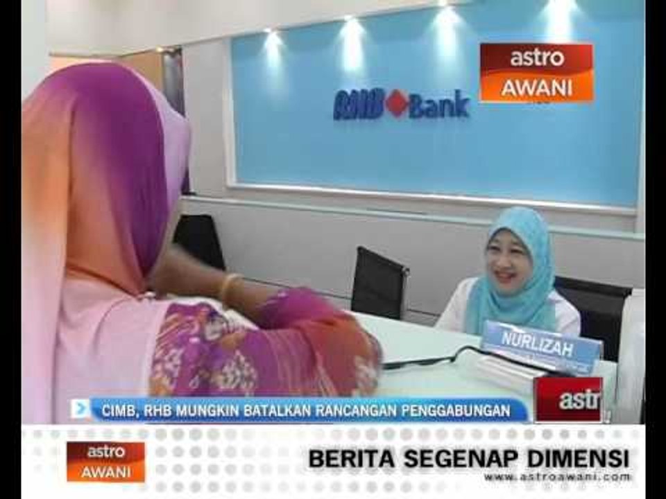CIMB, RHB mungkin batalkan rancangan penggabungan