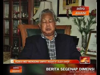 Reaksi MEF mengenai empat inisiatif oleh KWSP