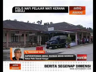 Polis nafi pelajar mati kerana dibuli rakan