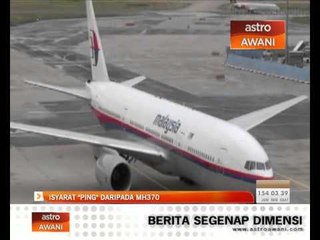 Isyarat 'Ping' dipercayai dihantar daripada MH370