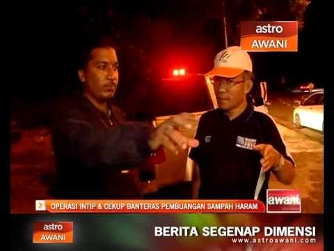 Operasi intip & cekup banteras pembuangan sampah haram
