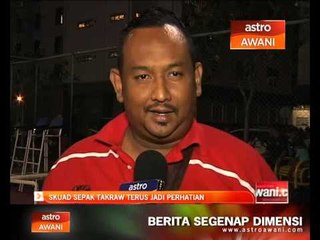 Skuad sepak takraw terus jadi perhatian