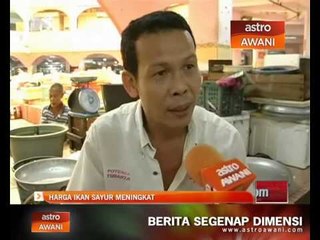 Harga ikan, sayur meningkat