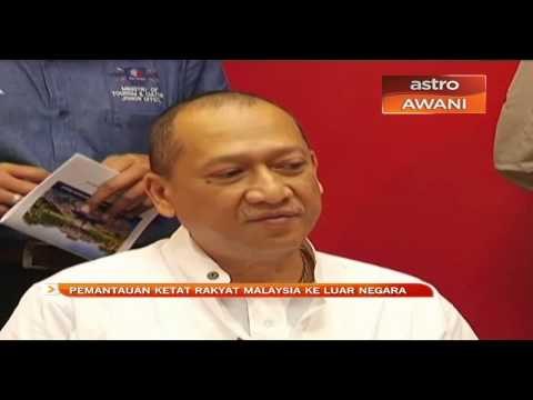 Pemantauan ketat rakyat Malaysia ke luar negara