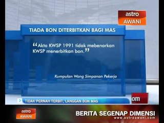 KWSP tidak pernah terbit, langgan bon MAS
