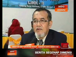 Jambatan dan Terowong Kukup - Karimun dapat sambutan