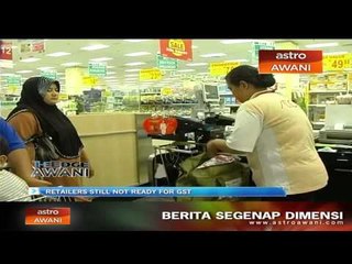 Retailers still not ready for GST