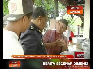 Kedai makan disiasat jual makanan harga tinggi