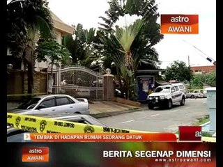Tembak di hadapan rumah seorang Datuk