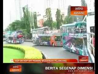 Hop On Hop Off Penang mudahkan pelancong