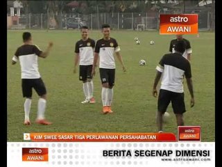 Kim Swee sasar tiga perlawanan persahabatan