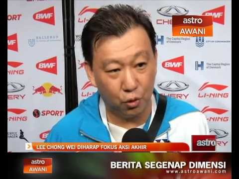 Lee Chong Wei diharap fokus aksi akhir