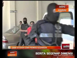 Enam dituduh cuba promosi keganasan