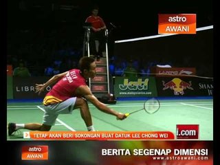 Download Video: Tetap akan beri sokongan kepada Datuk Lee Chong Wei