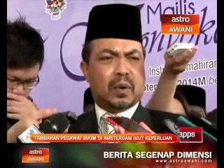 Tambahan pegawai JAKIM di Amterdam ikut keperluan