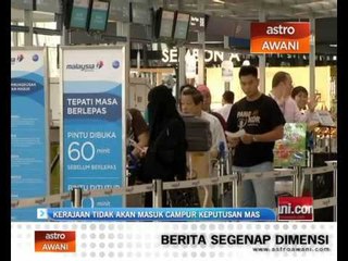 Kerajaan tidak akan masuk campur keputusan MAS