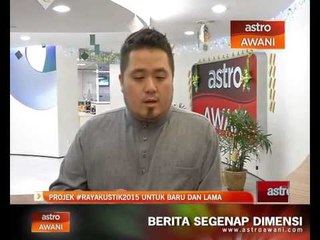 Projek #RayaKustik2015 untuk baru dan lama