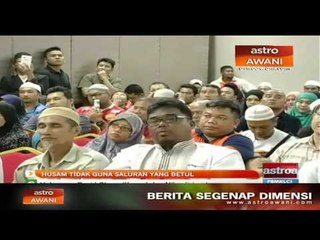 Husam Musa tidak guna saluran yang betul