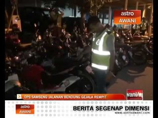 Ops Samseng jalanan bendung gejala rempit