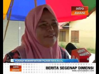 Download Video: Peniaga memanfaatkan pilihan raya kecil