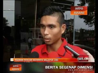 Razman Roslan akhirnya melapor diri