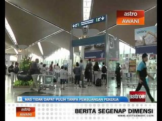 MAS tidak dapat pulih tanpa pembuangan pekerja