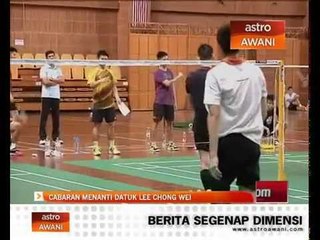 Cabaran menanti Datuk Lee Chong Wei