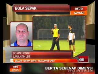 JDT belum terima surat hukuman Gary