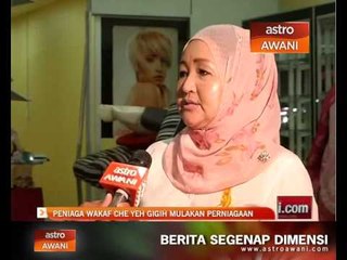 Peniaga Wakaf Che Yeh gigih mulakan perniagaan