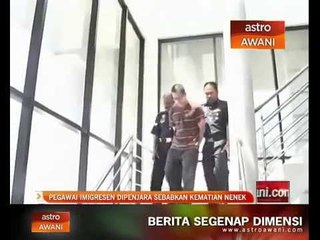 Pegawai Imigresen dipenjara sebabkan kematian nenek