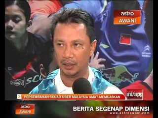 Persembahan skuad Uber Malaysia amat memuaskan