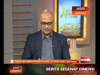 Kegiatan gangsterism dalang letupan Bukit Bintang