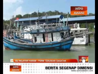 Isu nelayan haram: PDRM teruskan siasatan